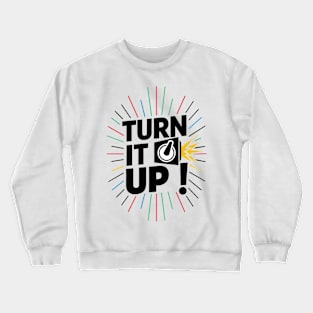 Turn It Up Crewneck Sweatshirt